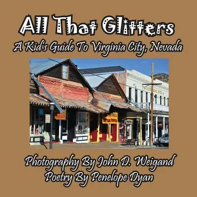 Vše, co se třpytí - Dětský průvodce po Virginia City v Nevadě - All That Glitters---A Kid's Guide To Virginia City, Nevada