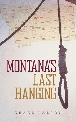 Poslední oběšení v Montaně - Montana's Last Hanging