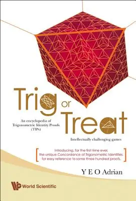 Trig or Treat (Trig or Treat): Encyklopedie důkazů trigonometrických identit (tipy) s intelektuálně náročnými hrami - Trig or Treat: An Encyclopedia of Trigonometric Identity Proofs (Tips) with Intellectually Challenging Games