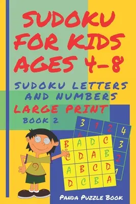 Sudoku pro děti od 4 do 8 let - Sudoku Písmena a čísla: Sudoku pro mateřské školy - Hry pro mozek sudoku s velkým výtiskem - Kniha 2 - Sudoku For Kids Ages 4-8 - Sudoku Letters And Numbers: Sudoku Kindergarten - Brain Games large print sudoku - Book 2