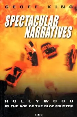 Spektakulární vyprávění: Hollywood ve věku blockbusterů - Spectacular Narratives: Hollywood in the Age of the Blockbuster