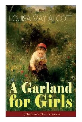 Věneček pro dívky (řada Dětská klasika) - A Garland for Girls (Children's Classics Series)