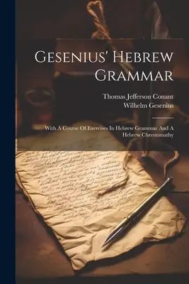 Geseniova hebrejská gramatika: s kurzem cvičení z hebrejské gramatiky a hebrejskou chrestomatií - Gesenius' Hebrew Grammar: With A Course Of Exercises In Hebrew Grammar And A Hebrew Chrestomathy