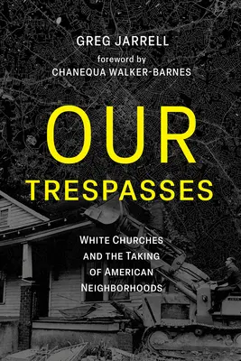 Naše prohřešky: Bílé církve a zabírání amerických čtvrtí - Our Trespasses: White Churches and the Taking of American Neighborhoods