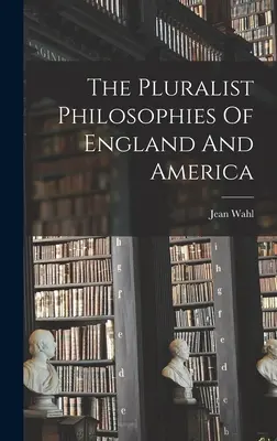 Pluralitní filozofie Anglie a Ameriky - The Pluralist Philosophies Of England And America