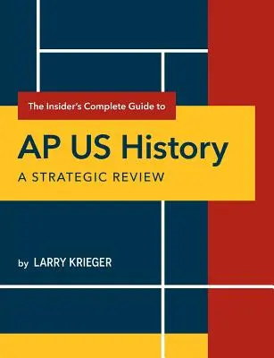 The Insider's Complete Guide to AP US History: Strategický přehled - The Insider's Complete Guide to AP US History: A Strategic Review