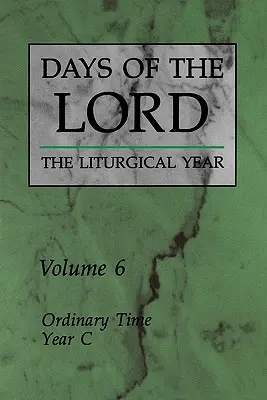 Dny Páně: 6. díl: Řádná doba, rok C 6. díl: Dny sv. - Days of the Lord: Volume 6: Ordinary Time, Year C Volume 6