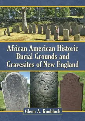 Afroamerická historická pohřebiště a hroby v Nové Anglii - African American Historic Burial Grounds and Gravesites of New England