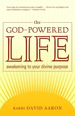 Život poháněný Bohem: Probuzení k vašemu božskému účelu - The God-Powered Life: Awakening to Your Divine Purpose