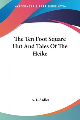 Čtvercová chýše o deseti stopách a příběhy o Heike - The Ten Foot Square Hut And Tales Of The Heike