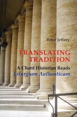 Překlad tradice: Historik zpěvu čte Liturgiam Authenticam - Translating Tradition: A Chant Historian Reads Liturgiam Authenticam