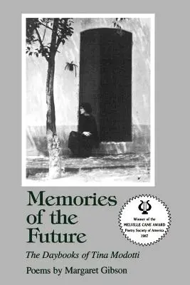 Vzpomínky na budoucnost: Deníky Tiny Modotti - Memories of the Future: The Daybooks of Tina Modotti