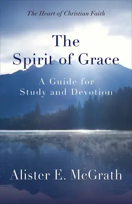 Duch milosti: Duch svatý: průvodce pro studium a zbožnost - The Spirit of Grace: A Guide for Study and Devotion