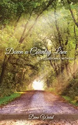 Venkovskou uličkou: k bližšímu chození s Bohem - Down a Country Lane: to a closer walk with God