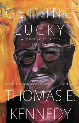 Jak mít štěstí: Nové a vybrané povídky, 1982-2012 - Getting Lucky: New and Selected Stories, 1982-2012