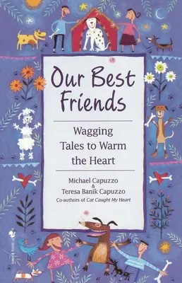 Naši nejlepší přátelé: Příběhy, které zahřejí u srdce - Our Best Friends: Wagging Tales to Warm the Heart