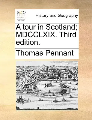 Zájezd do Skotska; MDCCLXIX. Třetí vydání. - A Tour in Scotland; MDCCLXIX. Third Edition.
