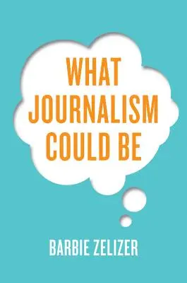 Jaká by mohla být žurnalistika - What Journalism Could Be