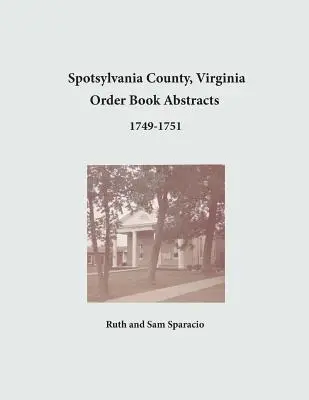 Spotsylvania County, Virginia Výpisy z objednávkových knih 1749-1751 - Spotsylvania County, Virginia Order Book Abstracts 1749-1751