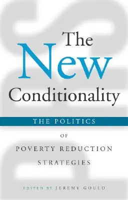 Nová podmíněnost: Politika strategií snižování chudoby - The New Conditionality: The Politics of Poverty Reduction Strategies