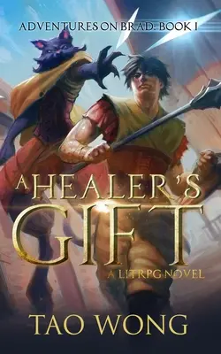 Dar léčitele: Kniha 1 z Dobrodružství na Bradu - A Healer's Gift: Book 1 of the Adventures on Brad