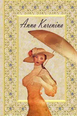 Anna Karenina: Lev Tolstoj, nové vydání! - Anna Karenina: by Leo Tolstoy, New Edition!