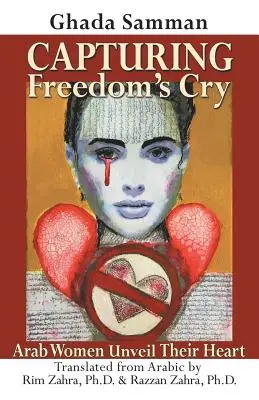 Zachycení výkřiku svobody: Arabské ženy odhalují svá srdce - Capturing Freedom's Cry: Arab Women Unveil Their Heart