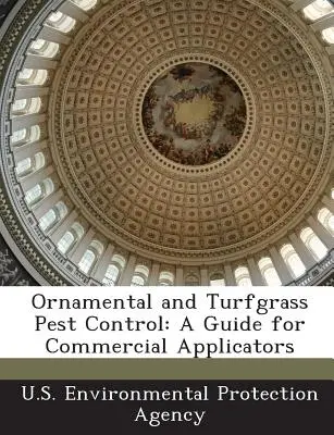 Kontrola škůdců okrasných a travnatých porostů: Příručka pro komerční aplikátory - Ornamental and Turfgrass Pest Control: A Guide for Commercial Applicators
