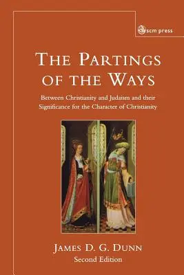 Rozdělení cest: mezi křesťanstvím a judaismem a jejich význam pro charakter křesťanství - Parting of the Ways: Between Christianity and Judaism and Their Significance for the Character of Christianity