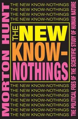 Noví všeználci: Političtí nepřátelé vědeckého zkoumání lidské přirozenosti - The New Know-nothings: The Political Foes of the Scientific Study of Human Nature