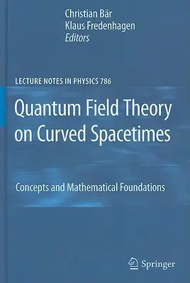 Kvantová teorie pole na zakřivených prostoročasech: Koncepty a matematické základy - Quantum Field Theory on Curved Spacetimes: Concepts and Mathematical Foundations