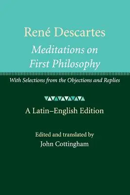 Ren Descartes: Meditace o první filozofii: S výběrem z Námitek a odpovědí - Ren Descartes: Meditations on First Philosophy: With Selections from the Objections and Replies