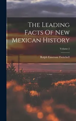 Přední fakta z dějin Nového Mexika; 2. díl - The Leading Facts Of New Mexican History; Volume 2