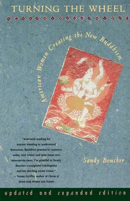 Otáčení kola: Američanky tvořící nový buddhismus - Turning The Wheel: American Women Creating the New Buddhism