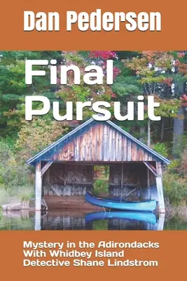 Poslední pronásledování: Záhada v Adirondacks s detektivem Shanem Lindstromem z ostrova Whidbey - Final Pursuit: Mystery in the Adirondacks With Whidbey Island Detective Shane Lindstrom