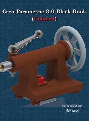 Creo Parametric 8.0 Black Book (Barevná) - Creo Parametric 8.0 Black Book (Colored)