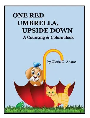 Jeden červený deštník vzhůru nohama: Kniha o počítání a barvách - One Red Umbrella, Upside Down: A Counting & Colors Book