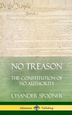 Žádná zrada: The Constitution of No Authority (Pevná vazba) - No Treason: The Constitution of No Authority (Hardcover)