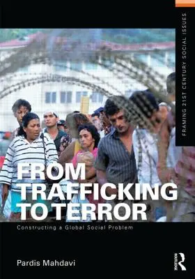 Od obchodu s lidmi k teroru: Konstruování globálního sociálního problému - From Trafficking to Terror: Constructing a Global Social Problem