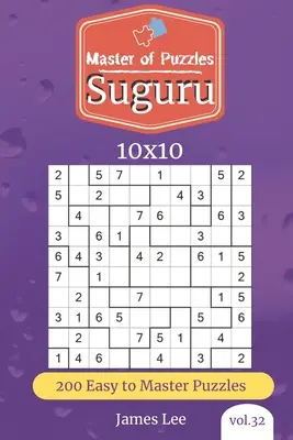 Mistr hlavolamů - Suguru - 200 snadno zvládnutelných hlavolamů 10x10 (svazek 32) - Master of Puzzles - Suguru 200 Easy to Master Puzzles 10x10 (vol. 32)