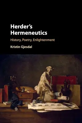 Herderova hermeneutika: Herderman: dějiny, poezie, osvícenství - Herder's Hermeneutics: History, Poetry, Enlightenment