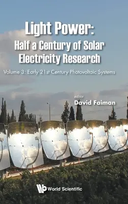 Světelná energie: Půlstoletí výzkumu solární elektřiny - svazek 3: fotovoltaické systémy na počátku 21. století - Light Power: Half a Century of Solar Electricity Research - Volume 3: Early 21st Century Photovoltaic Systems