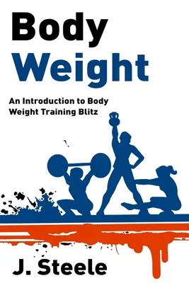 Tělesná hmotnost: Úvod do tréninku s tělesnou hmotností Blitz - Body Weight: An Introduction to Body Weight Training Blitz