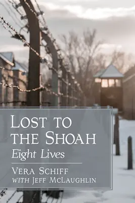Ztraceni v šoa: Osm životů - Lost to the Shoah: Eight Lives