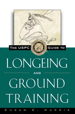 Příručka Uspc pro lonžování a pozemní výcvik - The Uspc Guide to Longeing and Ground Training