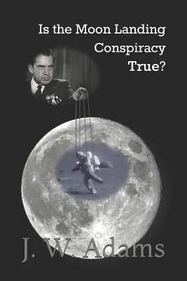 Je konspirace o přistání na Měsíci pravdivá? - Is the Moon Landing Conspiracy True?