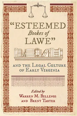 Ctihodné knihy práva a právní kultura rané Virginie - Esteemed Bookes of Lawe and the Legal Culture of Early Virginia