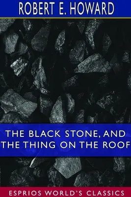 Černý kámen a Věc na střeše (Esprios Classics) - The Black Stone, and The Thing on the Roof (Esprios Classics)