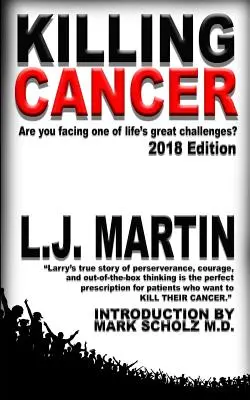 Zabíjení rakoviny: Vydání z roku 2018: Cesta jednoho muže po stopách rakoviny... - Killing Cancer: One Man's Journey Down the Cancer Trail...: 2018 Edition
