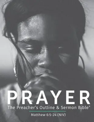 Modlitba NIV: Bible pro kazatele: Osnova a kázání: Bible pro kazatele - Prayer NIV: The Preacher's Outline & Sermon Bible